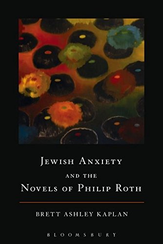 Jeish Anxiety and the Novels of Philip Roth [Hardcover]