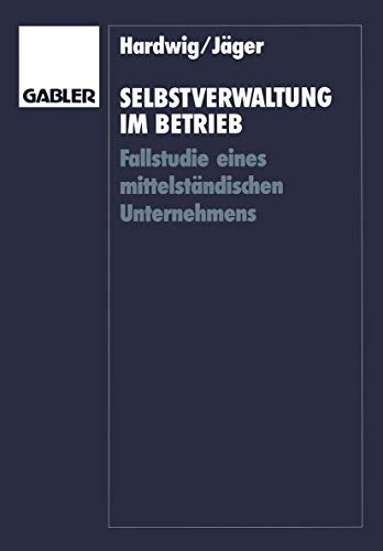 Selbstveraltung im Betrieb Fallstudie eines mittelstndischen Unternehmens [Paperback]