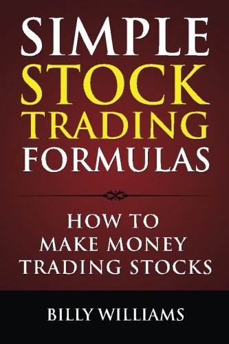 Simple Stock Trading Formulas Ho To Make Money Trading Stocks [Paperback]