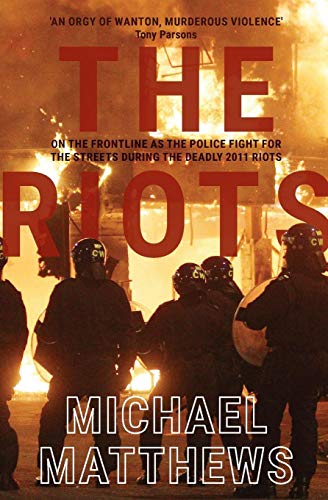 The Riots The Police Fight For The Streets During The Uk's Deadly 2011 Riots [Paperback]