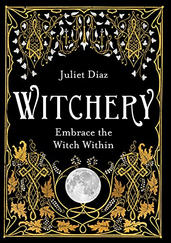 Witchery: Embrace the Witch Within [Paperback