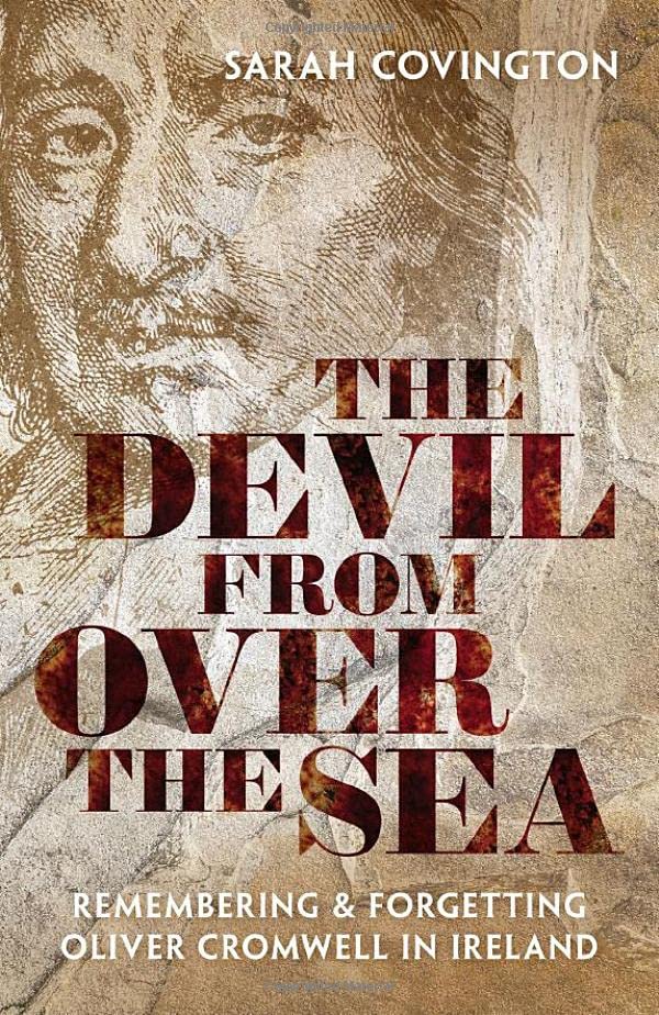 The Devil from over the Sea: Remembering and Forgetting Oliver Cromwell in Irela [Hardcover]