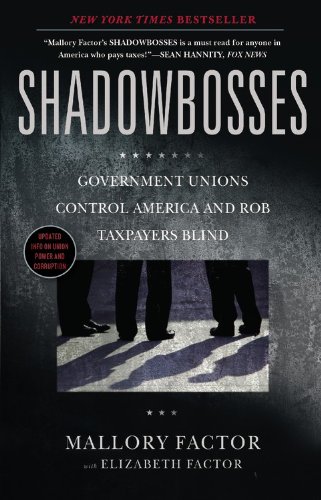 Shadowbosses: Government Unions Control America and Rob Taxpayers Blind [Paperback]