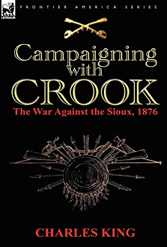 Campaigning With Crook The War Against The Sioux, 1876 [Hardcover]