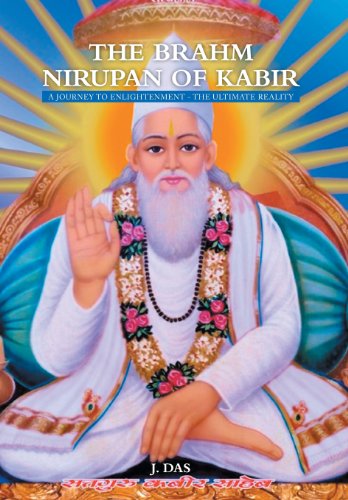 Brahm Nirupan of Kabir  A Journey to Enlightenment - the Ultimate Reality [Hardcover]