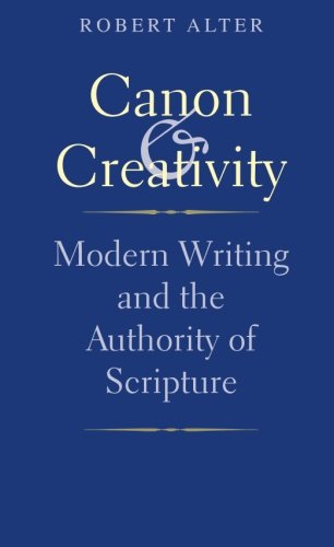 Canon And Creativity Modern Writing And The Authority Of Scripture [Paperback]