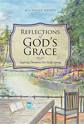 Reflections Of God's Grace Inspiring Devotions For Godly Living [Hardcover]