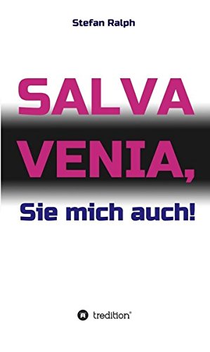 Salva Venia, Sie Mich Auch (german Edition) [Hardcover]