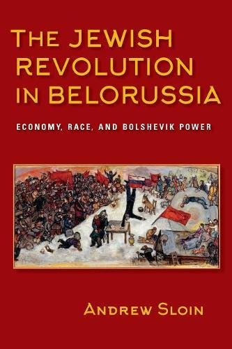 The Jeish Revolution in Belorussia Economy, Race, and Bolshevik Poer [Paperback]