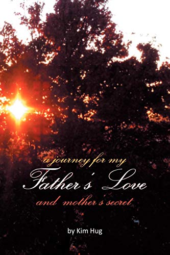 A Journey For My Father's Love And Mother's Secret [Paperback]