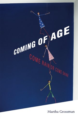 Coming Of Age Come Rain Or Come Shine [Paperback]