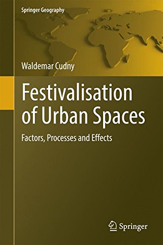 Festivalisation of Urban Spaces: Factors, Processes and Effects [Hardcover]