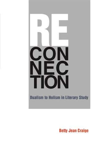 Reconnection Dualism to Holism in Literary Study [Paperback]