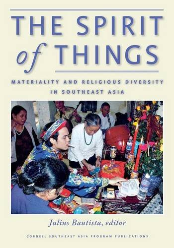 The Spirit of Things Materiality and Religious Diversity in Southeast Asia [Paperback]