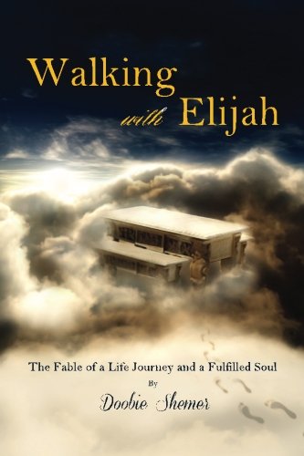 Walking With Elijah The Fable Of A Life Journey And A Fulfilled Soul [Paperback]