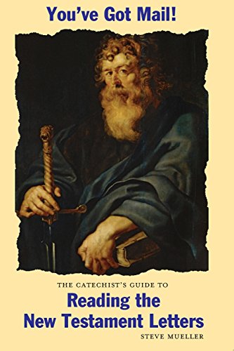 You've Got Mail The Catechist's Guide To Reading The Ne Testament Letters [Paperback]