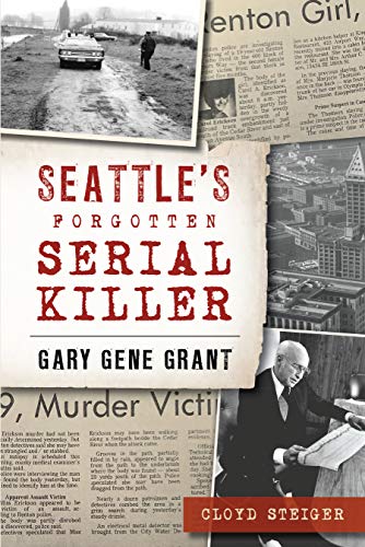 Seattle's Forgotten Serial Killer Gary Gene Grant [Paperback]