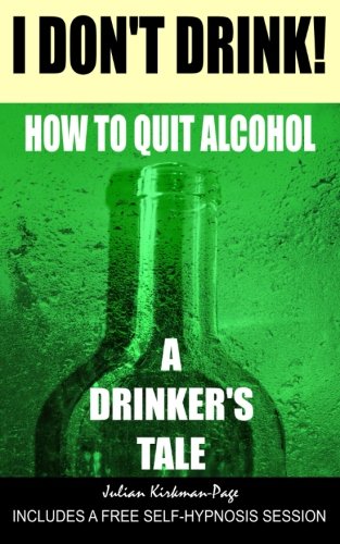 I Don't Drink Ho To Quit Alcohol - A Drinker's Tale [Paperback]