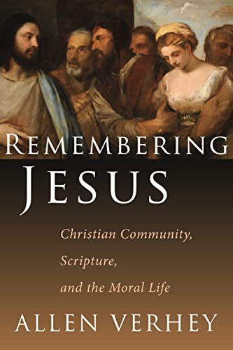 Remembering Jesus Christian Community, Scripture, And The Moral Life [Paperback]