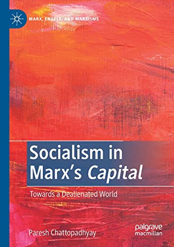 Socialism in Marxs Capital: Towards a Dealienated World [Paperback]