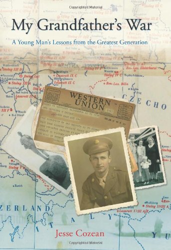 My Grandfather's War: A Young Man's Lessons From The Greatest Generation [Hardcover]