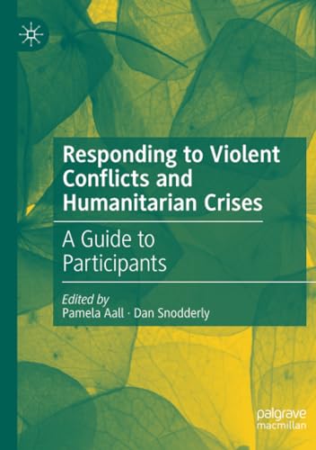 Responding to Violent Conflicts and Humanitarian Crises A Guide to Participants [Paperback]