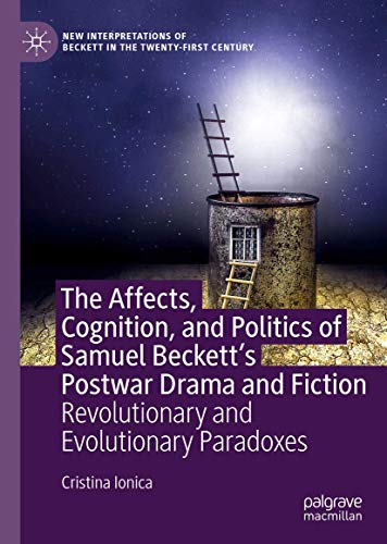 The Affects, Cognition, and Politics of Samuel Beckett's Postwar Drama and Ficti [Hardcover]