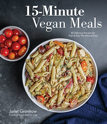 15-Minute Vegan Meals: 60 Delicious Recipes for Fast & Easy Plant-Based Eats [Paperback]