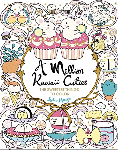 A Million Kawaii Cuties: The Sweetest Things to Color [Paperback]