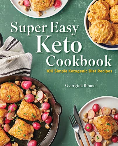 Super Easy Keto Cookbook: 100 Simple Ketogeni