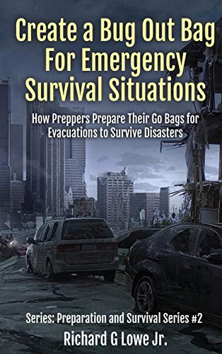 Create a Bug Out Bag for Emergency Survival Situations  Ho Preppers Prepare Th [Hardcover]