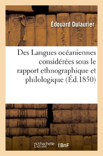 Des Langues Oceaniennes Considerees Sous le Rapport Ethnographique et Philologiq [Paperback]