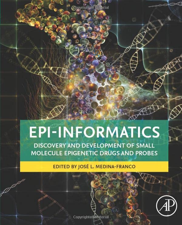 Epi-Informatics Discovery and Development of Small Molecule Epigenetic Drugs an [Paperback]