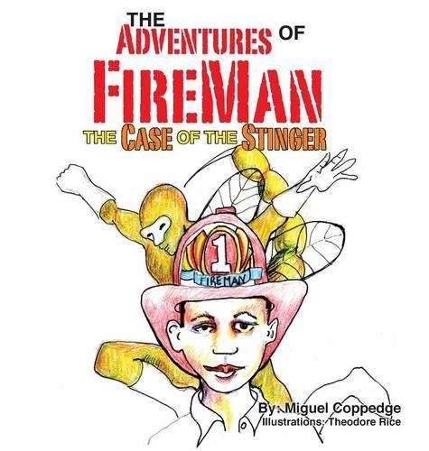 The Adventures Of Fireman And The Case Of The Stinger [Hardcover]