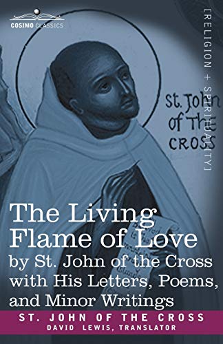 The Living Flame Of Love By St. John Of The Cross With His Letters, Poems, And M [Paperback]