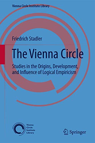 The Vienna Circle: Studies in the Origins, Development, and Influence of Logical [Hardcover]