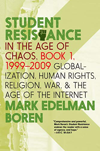 Student Resistance in the Age of Chaos. Book 1, 1999-2009: Globalization, Human  [Paperback]