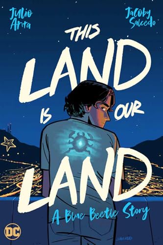 This Land Is Our Land: A Blue Beetle Story [Paperback]