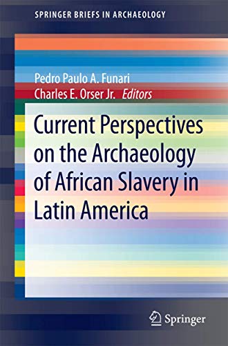 Current Perspectives on the Archaeology of African Slavery in Latin America [Paperback]