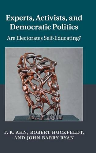 Experts, Activists, and Democratic Politics Are Electorates Self-Educating [Hardcover]