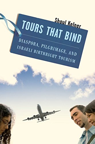 Tours That Bind Diaspora, Pilgrimage, and Israeli Birthright Tourism [Hardcover]