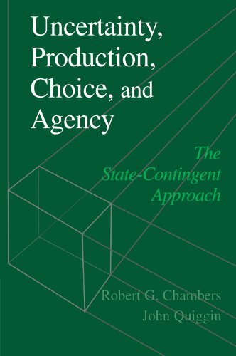 Uncertainty, Production, Choice, and Agency The State-Contingent Approach [Paperback]