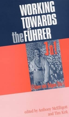 Working toards the Fuhrer Essays in honour of Sir Ian Kersha [Paperback]