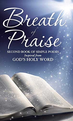 Breath Of Praise Second Book Of Simple Poems Inspired From God's Holy Word [Hardcover]