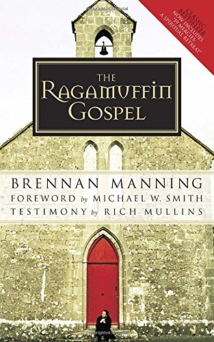 The Ragamuffin Gospel: Good News for the Bedraggled, Beat-Up, and Burnt Out [Paperback]