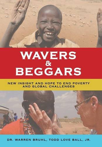 Wavers & Beggars Ne Insight And Hope To End Poverty And Global Challenges [Hardcover]