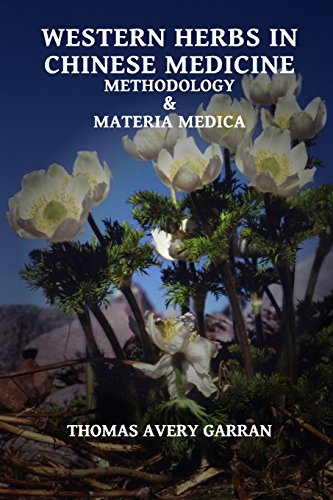 Western Herbs In Chinese Medicine Methodology And Materia Medica [Paperback]