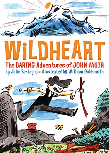 Wildheart: The Daring Adventures of John Muir [Hardcover]