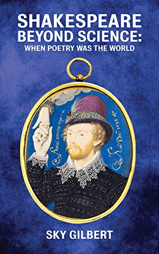 Shakespeare Beyond Science: When Poetry Was the World [Paperback]