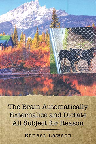 The Brain Automatically Externalize And Dictate All Subject For Reason [Paperback]